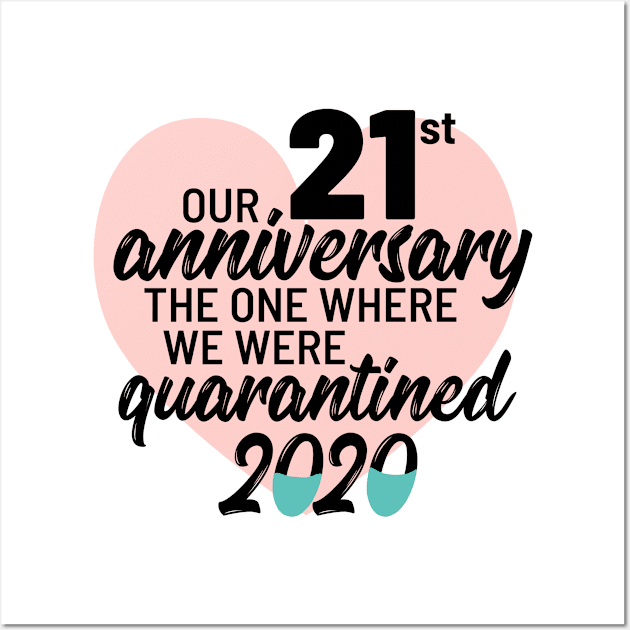 Our 21st Anniversary The One Where We Were Quarantined 2020 Wall Art by TheBlendedRack